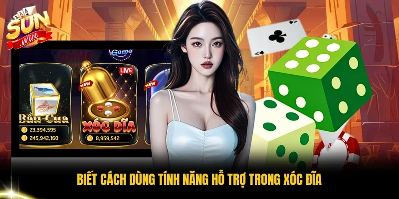 Biết cách dùng tính năng hỗ trợ trong Xóc đĩa