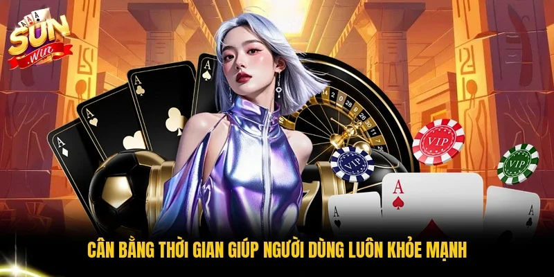 Cân bằng thời gian giúp người dùng luôn khỏe mạnh