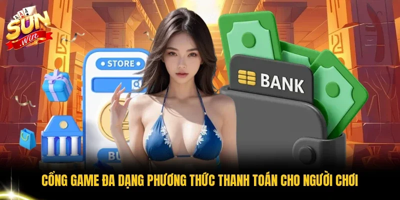 Cổng game đa dạng phương thức thanh toán cho người chơi
