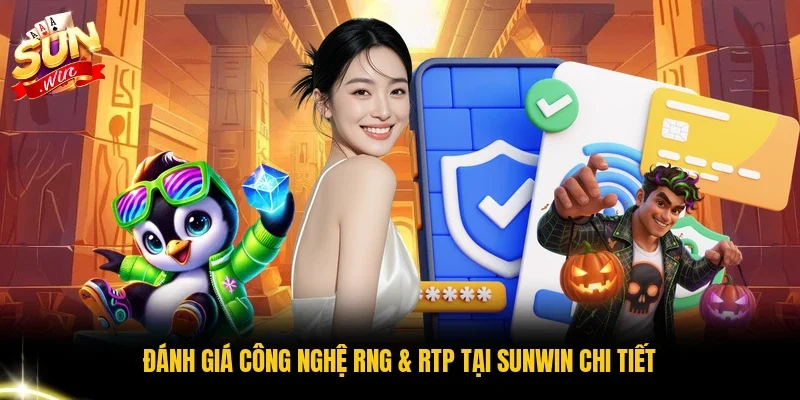 Đánh giá công nghệ RNG & RTP tại Sunwin chi tiết