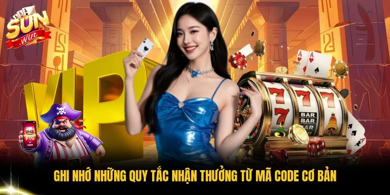 Ghi nhớ những quy tắc nhận thưởng từ mã code cơ bản
