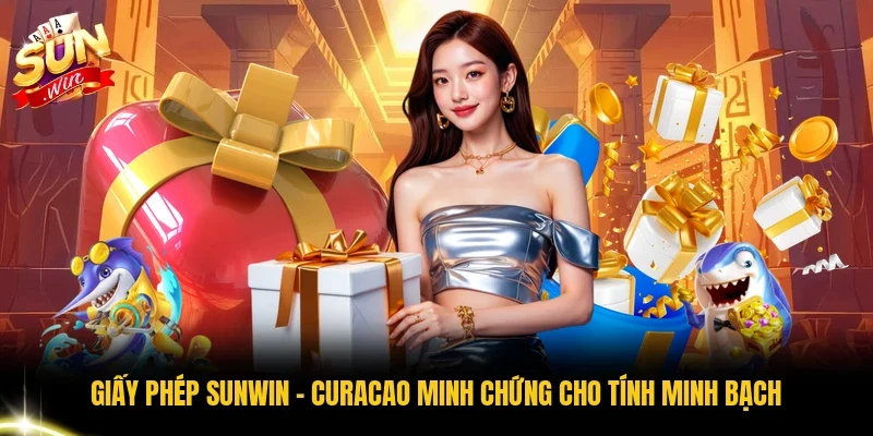 Giấy Phép Sunwin - Curacao Minh Chứng Cho Tính Minh Bạch
