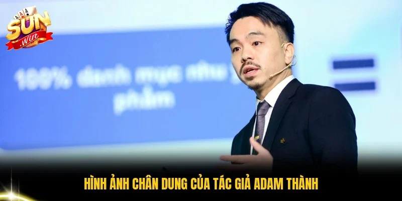 Hình ảnh chân dung của tác giả Adam Thành