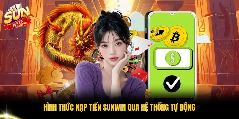Hình thức nạp tiền Sunwin qua hệ thống tự động