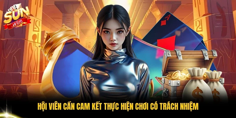 Hội viên cần cam kết thực hiện chơi có trách nhiệm