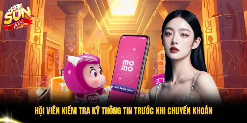 Hội viên kiểm tra kỹ thông tin trước khi chuyển khoản