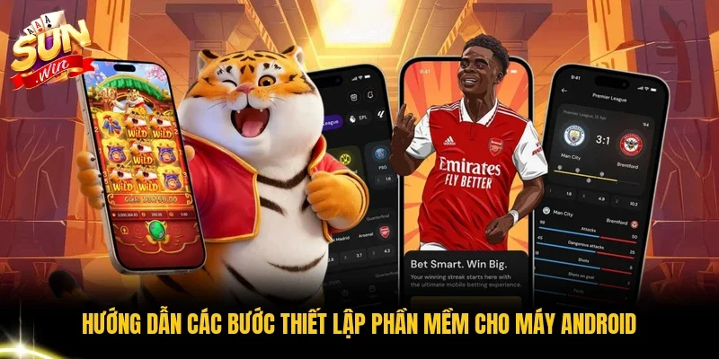 Hướng dẫn các bước thiết lập phần mềm cho máy android