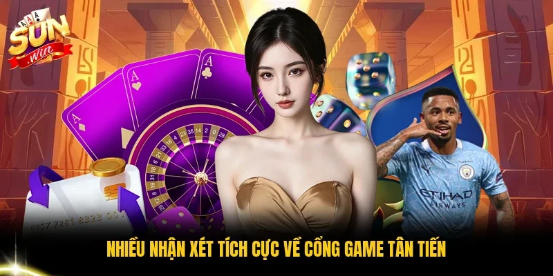 Nhiều nhận xét tích cực về cổng game tân tiến