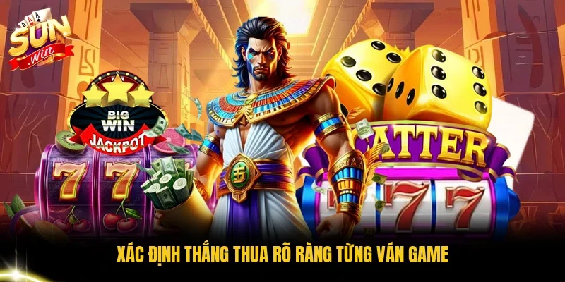 Xác định thắng thua rõ ràng từng ván game