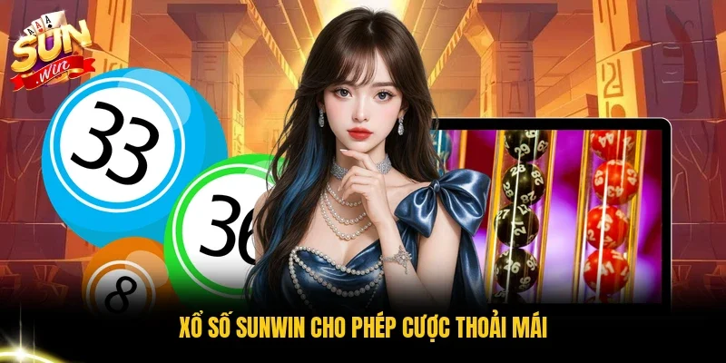 Xổ số Sunwin cho phép cược thoải mái