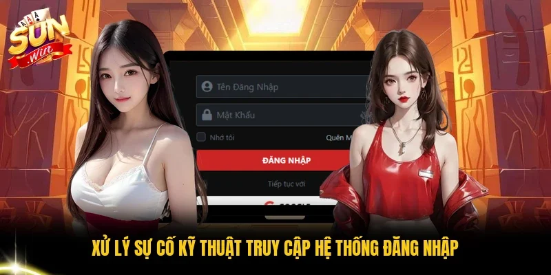 Xử lý sự cố kỹ thuật truy cập hệ thống đăng nhập